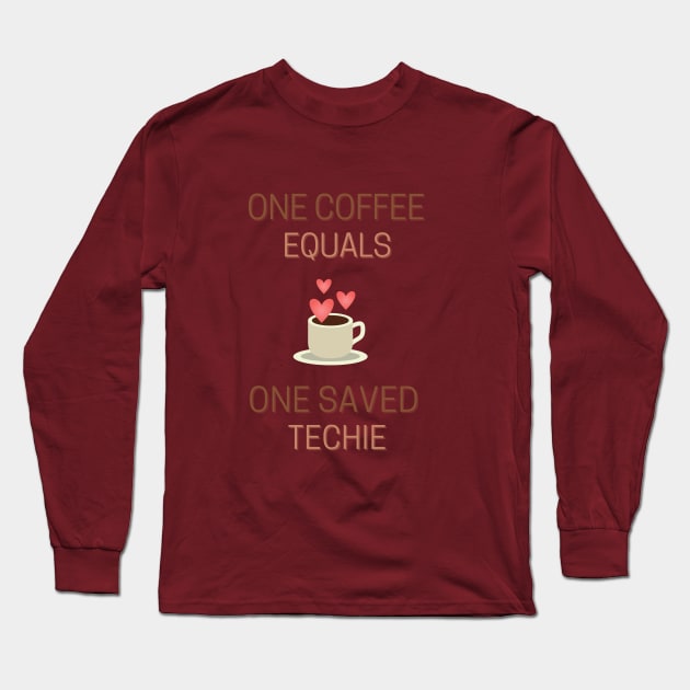 One Coffee Equals One Saved Techie Long Sleeve T-Shirt by nerdyandnatural